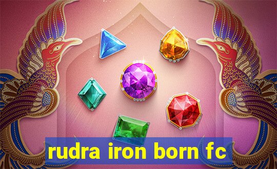 rudra iron born fc